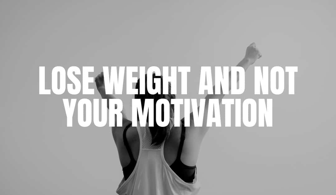 lose weight and not motivation
