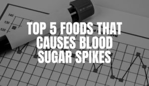 Top 5 Foods That Cause Blood Sugar Spikes